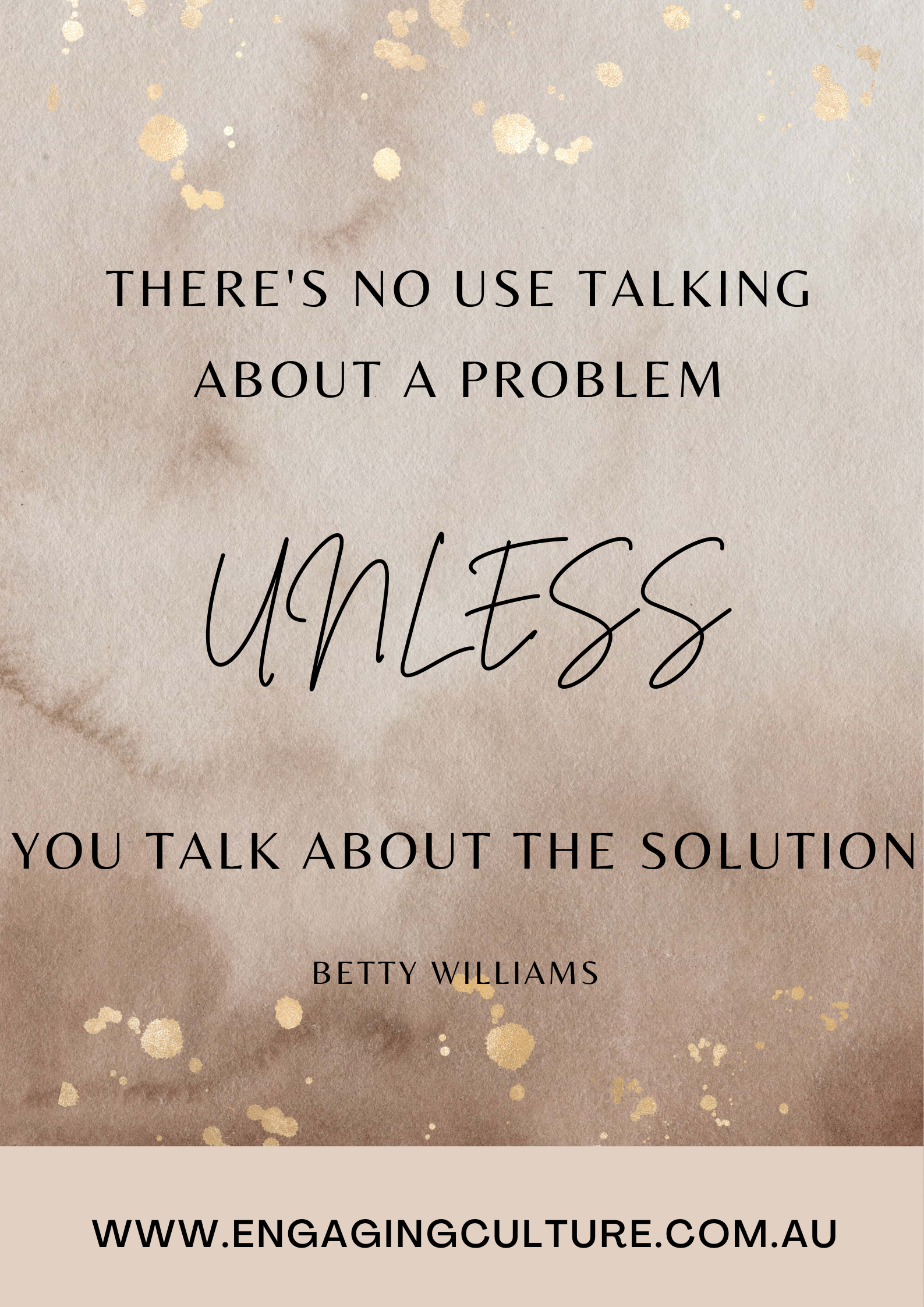 "There's no use talking about a problem unless you talk about the solution" Betty Williams